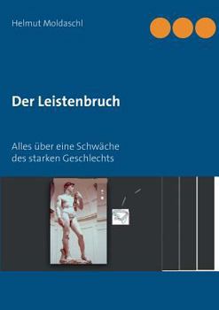 Paperback Der Leistenbruch: Alles über eine Schwäche des starken Geschlechts [German] Book