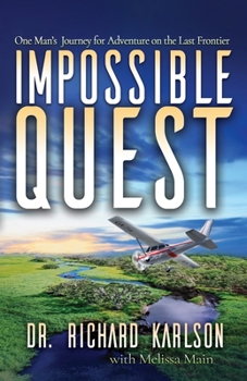Paperback Impossible Quest: One Man's Journey for Adventure on the Last Frontier Book