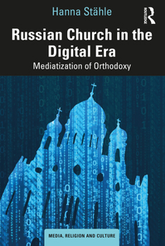 Paperback Russian Church in the Digital Era: Mediatization of Orthodoxy Book