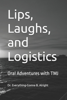 Paperback Lips, Laughs, and Logistics: Oral Adventures with TMJ Book