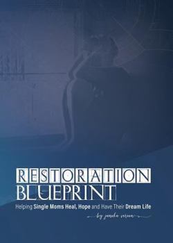 Paperback Restoration Blueprint: Helping Single Moms Heal, Hope, and Have their Dream Life Book