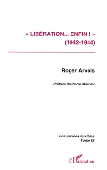 Paperback Libération enfin ! (1942-1944): Les années terribles Tome 9 [French] Book