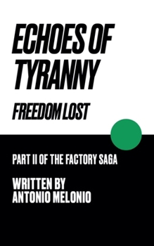 Echoes of Tyranny: Freedom Lost - Book  of the Factory Saga