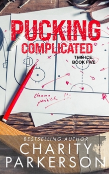 Pucking Complicated (Thin Ice) - Book #5 of the Thin Ice