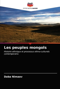 Les peuples mongols: Histoire ethnique et processus ethno-culturels contemporains