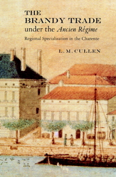 Paperback The Brandy Trade Under the Ancien Regime: Regional Specialisation in the Charente Book