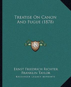 Paperback Treatise On Canon And Fugue (1878) Book
