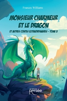 Monsieur Charmeur et le Dragon - Tome 3 (French Edition)