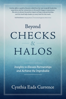 Paperback Beyond Checks & Halos: Insights to Elevate Partnerships and Achieve the Improbable Book