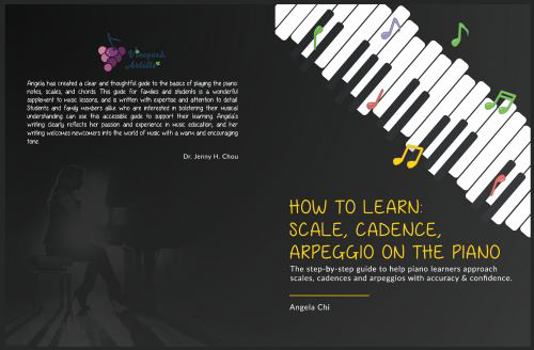 Paperback How to learn: scale, cadence, arpeggio on the piano: The step-by-step guide to help piano learner approach scales, cadences and arpeggios with accuracy & confidence Book