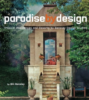 Hardcover Paradise by Design: Tropical Residences and Resorts by Bensley Design Studios Book