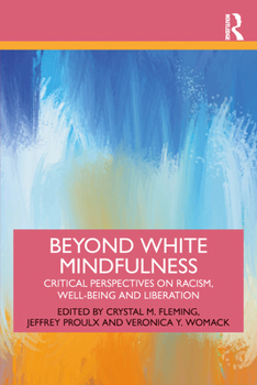 Paperback Beyond White Mindfulness: Critical Perspectives on Racism, Well-being and Liberation Book