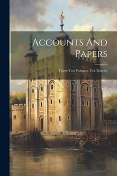 Paperback Accounts And Papers: Thirty-two Volumes. Vol. Xxxviio Book