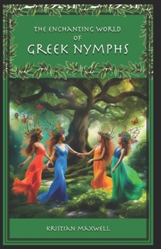 Paperback The Enchanting World of Greek Nymphs: Beyond The Muses Book