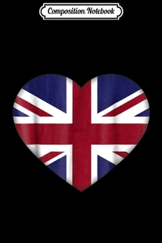 Composition Notebook: UK United kingdom flag British heart Journal/Notebook Blank Lined Ruled 6x9 100 Pages