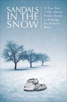 Sandals in the Snow: A True Story of One African Family's Journey to Achieving the American Dream
