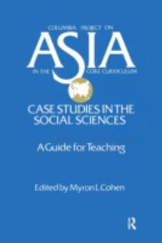 Asia: Case Studies in the Social Sciences (Columbia Project on Asia in the Core Curriculum, Vol 1)
