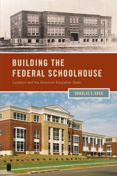 Hardcover Building the Federal Schoolhouse: Localism and the American Education State Book