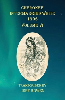 Paperback Cherokee Intermarried White 1906 Volume VI Book