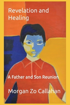 Paperback Revelation and Healing: A Father and Son Reunion Book