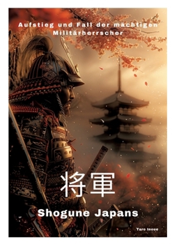 Paperback Shogune Japans: Aufstieg und Fall der mächtigen Militärherrscher [German] Book