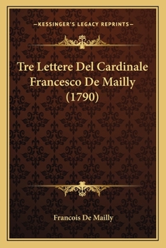 Paperback Tre Lettere Del Cardinale Francesco De Mailly (1790) [Italian] Book