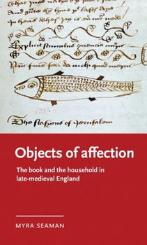 Paperback Objects of Affection: The Book and the Household in Late Medieval England Book