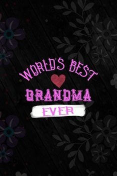 World's Best Grandma Ever: All Purpose 6x9 Blank Lined Notebook Journal Way Better Than A Card Trendy Unique Gift Vintage Flowers and Wood Gandparents