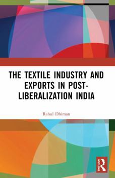 Paperback The Textile Industry and Exports in Post-Liberalization India Book