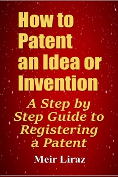 Paperback How to Patent an Idea or Invention: A Step by Step Guide to Registering a Patent Book