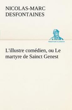 Paperback L'illustre comédien, ou Le martyre de Sainct Genest [French] Book