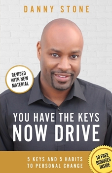 Paperback You Have The Keys, Now Drive: 5 Keys and 5 Habits to Personal Change Book