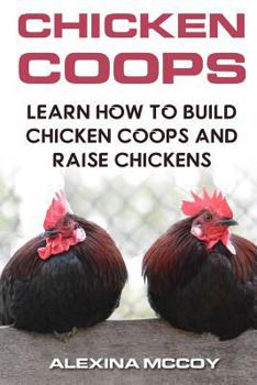 Paperback Chicken Coops: Learn How To Build Chicken Coops and Raise Chickens Book