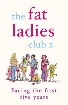 Paperback The Fat Ladies Club: Facing the First Five Years Book