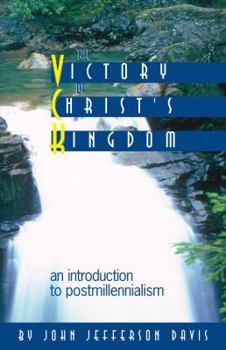 Paperback Victory of Christ's Kingdom: An Introduction to Post Millennialism Book