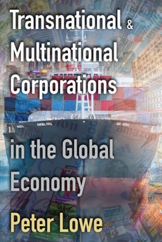 Transnational & Multinational Corporations in the Global Economy: The Growth and Impacts of TNCs/MNCs in Today’s Globalised World for A Level & IB Geography