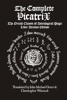 The Complete Picatrix: The Occult Classic of Astrological Magic