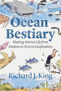Hardcover Ocean Bestiary: Meeting Marine Life from Abalone to Orca to Zooplankton Book