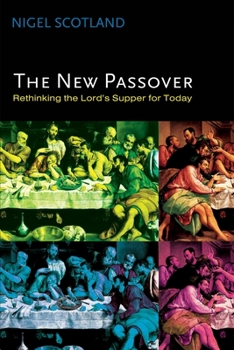 Paperback The New Passover: Rethinking the Lord's Supper for Today Book