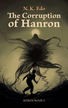 The Corruption of Hanron: Koken Book 5