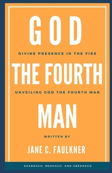 Paperback God the Fourth Man: "Divine Presence in the Fire: Unveiling 'God the Fourth Man" Book