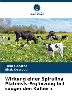 Wirkung einer Spirulina Platensis-Ergänzung bei säugenden Kälbern