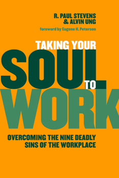 Paperback Taking Your Soul to Work: Overcoming the Nine Deadly Sins of the Workplace Book
