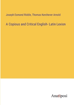 Paperback A Copious and Critical English- Latin Lexion Book