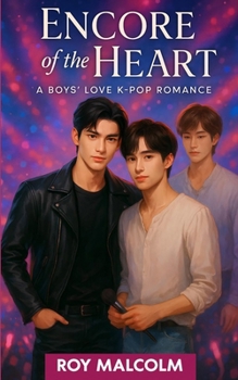 Encore of the Heart: A Boys' Love K-pop Romance