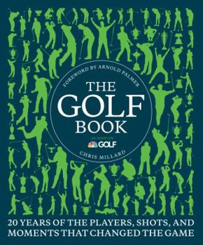 Hardcover The Golf Book: Twenty Years of the Players, Shots, and Moments That Changed the Game Book