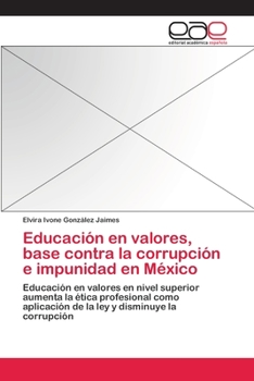 Paperback Educación en valores, base contra la corrupción e impunidad en México [Spanish] Book