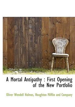 Hardcover A Mortal Antipathy: First Opening of the New Portfolio Book