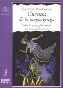 Paperback Cuentos de la magia griega: Entre brujas y fantasmas (Alba y Mayo) (Spanish Edition) [Spanish] Book