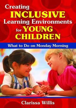 Hardcover Creating Inclusive Learning Environments for Young Children: What to Do on Monday Morning Book